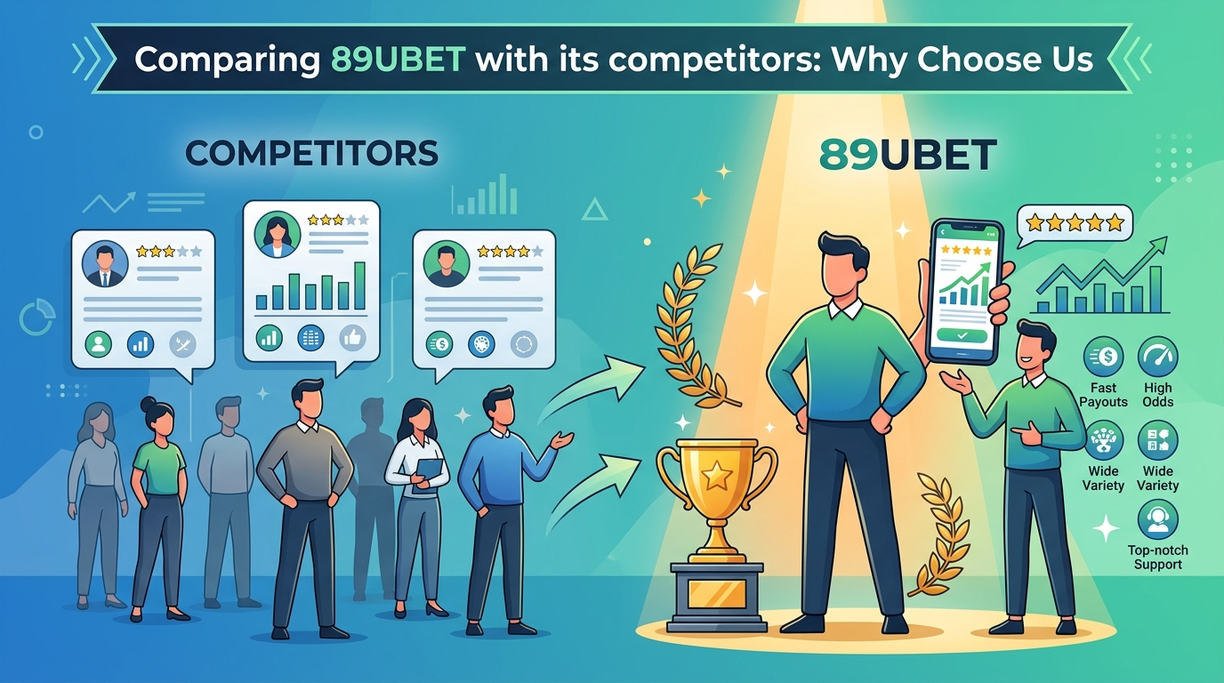 เปรียบเทียบ 89UBET กับคู่แข่ง: ทำไมต้องเลือกเรา